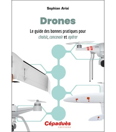 Livre Cepadues DRONES LE GUIDE DES BONNES PRATIQUES POUR CHOISIR, CONCEVOIR ET OPÉRER